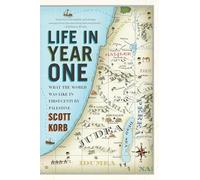 Life in Year One: What the World Was Like in First-Century Palestine