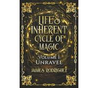 Life Inherent Cycle of Magic: Volume 1 Unravel