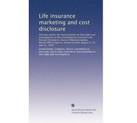 Life insurance marketing and cost disclosure: Hearings before the Subcommittee on Oversight and Investigations of the Committee on Interstate and ... second session, August 7, 14, and 15, 1978