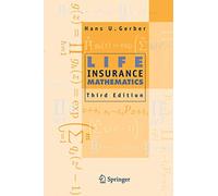 Life Insurance Mathematics: With Exercises Contributed by Samuel H. Cox