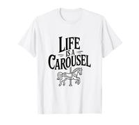 Life is a Carousel Fun Ride Life Citazione Maglietta