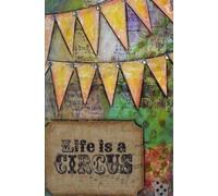 Life is a Circus: 100 Page Lined Notebook/Journal to Write in by Artist Danita Lyn, 5.25 x 8