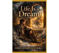 Life Is a Dream: A Play