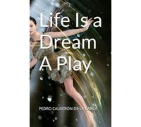Life Is a Dream A Play
