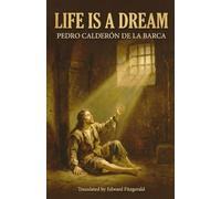 Life Is a Dream: A Play