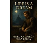 Life Is a Dream: A Play
