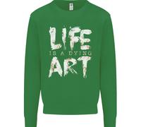 Life Is A Dying Art Slogan Pessimist Artist Uomo Sweatshirt Jumper