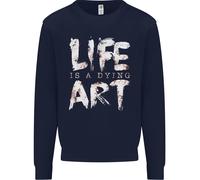 Life Is A Dying Art Slogan Pessimist Artist Uomo Sweatshirt Jumper