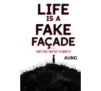 Life is a Fake Facade: Don’t Give 2 Sh*ts About it