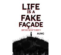 Life is a Fake Facade: Don’t Give 2 Sh*ts About it