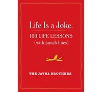 Life Is a Joke: 100 Life Lessons (with punch lines)