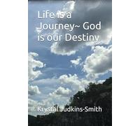 Life is a Journey, God is our Destiny