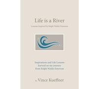 Life is a River: Lessons Inspired by Ralph Waldo Emerson