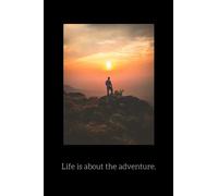Life is about the adventure.: 6”X9” Journal/ Notebook/ Diary. 150 pages. College ruled paper. Includes cover page. Matte-finish on exterior cover.
