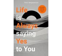Life Is Always Saying Yes to You: Surrender, Start Living Fully