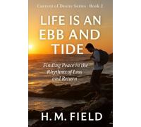 LIFE IS AN EBB AND TIDE: Finding Peace in the Rhythms of Loss and Return