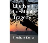 Life is an Inevitable Tragedy
