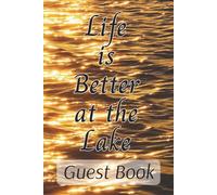 Life is Better at the Lake Guest Book: A College Ruled Journal for Your Vacation Rental