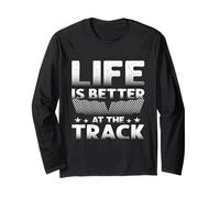 Life Is Better At The Track Corse Accelerazione Drag Racing Maglia a Manica