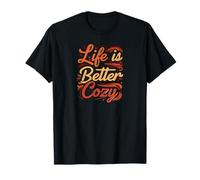 Life is Better Cozy Comfort Text Design Maglietta