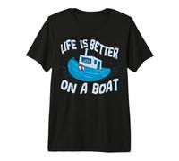 Life Is Better On A Boat for Boating Maglietta Premium
