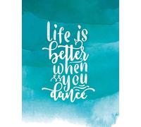 Life is Better When You Dance: Positive Quotes Journal - Motivational Quotes To Help You Be More Positive | 8.5" x 11"-120 Pages | motivational notebooks and journals