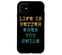 Life is Better When You Smile Positivity Motivation Citazioni Custodia per iPhone 11