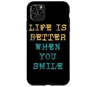 Life is Better When You Smile Positivity Motivation Citazioni Custodia per iPhone 11 Pro Max