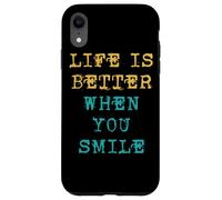 Life is Better When You Smile Positivity Motivation Citazioni Custodia per iPhone XR