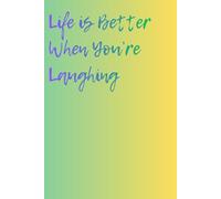 Life is Better When You're Laughing: Positive Affirmation, Motivational and Inspirational Notebook