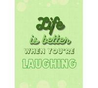 Life is better when you're laughing - Writing Journal
