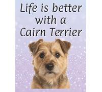 Life is better with a Cairn Terrier: 120 page lined notebook | Dog lover gift | Dog Mum | Dog Dad | Perfect for writing or journaling | 8.5x11 inches