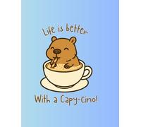 Life is better with a Capy-cino! CuteCapybara Coffee Notebook: Adorable capybara-in-a-coffee-cup journal for notes, ideas, lists & daily doodles