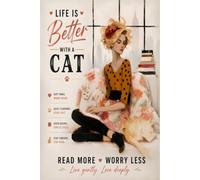 Life Is Better with a Cat: Cat Lover Notebook for Reading, Writing, Journaling, Notes, and Gift Giving: A charming lined notebook featuring cozy bookish artwork and an inspiring cat-themed design