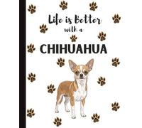 Life Is Better With A Chihuahua Notebook: Cute Dog Lover Journal Diary for Writing, Notes, Thoughts, and Daily Reflections | Perfect Gift for Moms, Students, Teens, Pet Owners, Puppy Lovers