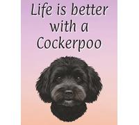 Life is better with a Cockerpoo: 120 page lined notebook | Dog lover gift | Dog Mum | Dog Dad | Perfect for writing or journaling | 8.5x11 inches