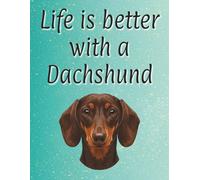 Life is better with a Dachshund: Dog Mum | Dog Dad | Perfect for writing or journaling | 120 page lined notebook | Dog lover gift | 8.5x11 inches