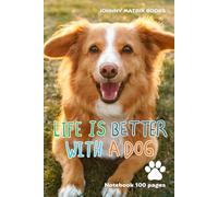 Life is better with a dog: Das liebevolle Notizbuch für alle Hundefreunde! The perfect notebook for every dog lover!
