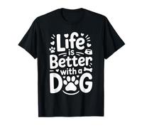 Life Is Better with a Dog Funny Dog Lover Quote Maglietta