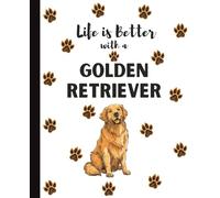 Life Is Better With A Golden Retriever Notebook: Cute Dog Lover Journal Diary for Writing, Notes, Thoughts, and Daily Reflections | Perfect Gift for Moms, Students, Teens, Pet Owners, Puppy Lovers