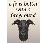 Life is better with a Greyhound: 120 page lined notebook | Dog lover gift | Dog Mum | Dog Dad | Perfect for writing or journaling | 8.5x11 inches