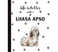 Life Is Better With A Lhasa Apso Notebook: Cute Tibetan Dogs Lover Journal Diary for Writing, Notes, Thoughts, and Daily Reflections | Perfect Gift ... Teens, Kids, Pet Owners, Puppy Lovers, School