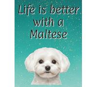 Life is better with a Maltese: 120 page lined notebook | Dog lover gift | Dog Mum | Dog Dad | Perfect for writing or journaling | 8.5x11 inches