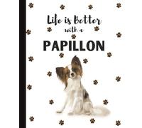 Life Is Better With A Papillon Notebook: Continental Toy Spaniel Dogs Lover Journal Diary for Writing, Notes, Thoughts, and Daily Reflections | ... Teens, Pet Owners, Puppy Lovers, School
