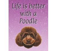 Life is better with a Poodle: 120 page lined notebook | Dog lover gift | Dog Mum | Dog Dad | Perfect for writing or journaling | 8.5x11 inches
