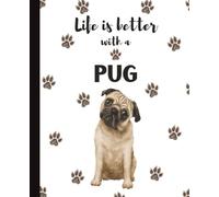 Life Is Better With A Pug Notebook: Cute Dog Lover Journal Diary for Writing, Notes, Thoughts, and Daily Reflections | Perfect Gift for Moms, ... Owners, Puppy Lovers, School | College Ruled