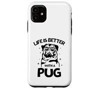 Life Is Better with a Pug - Perfect New Year Pug Lovers Tee Custodia per iPhone 11