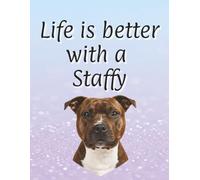 Life is better with a Staffy: 120 page lined notebook | Dog lover gift | Dog Mum | Dog Dad | Perfect for writing or journaling | 8.5x11 inches