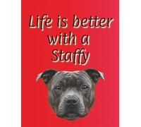 Life is better with a Staffy: Dog Dad | Dog Mum | Dog Lover gift | 120 page lined page | 8.5x11 inches