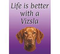 Life is better with a Vizsla: 120 page lined notebook | Dog lover gift | Dog Mum | Dog Dad | Perfect for writing or journaling | 8.5x11 inches